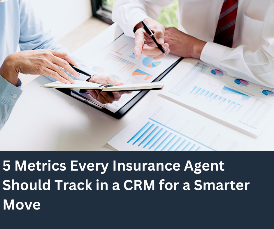 Top 5 Metrics Every Insurance Agent Should Track in a CRM for Smarter Decision-Making - InsuredMine CRM