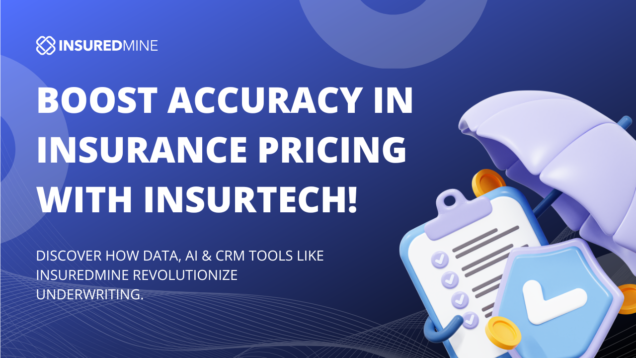 Boosting Underwriting and Pricing Accuracy with InsurTech Solutions - InsuredMine CRM