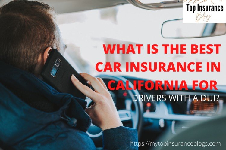 What is the Best Car Insurance in California for Drivers with a DUI?